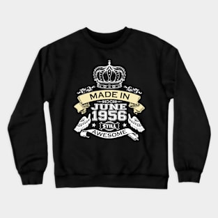 Made in June 1956 Still Awesome Crewneck Sweatshirt